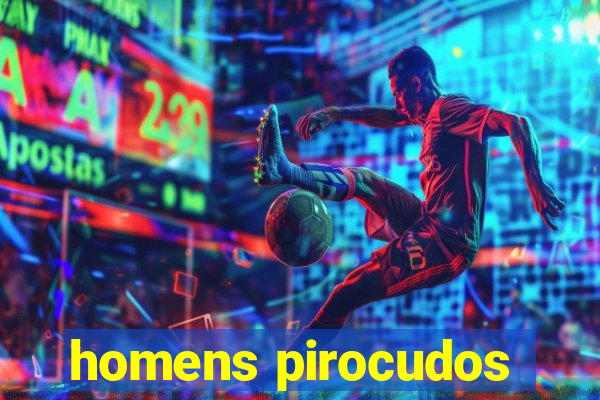 homens pirocudos